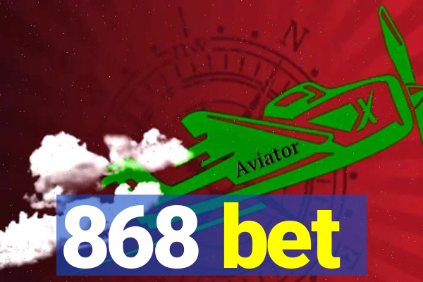 868 bet